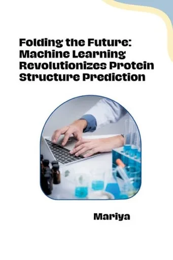 Folding the Future : Machine Learning Revolutionizes Protein Structure Prediction