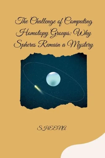 The Challenge of Computing Homotopy Groups: Why Spheres Remain a Mystery