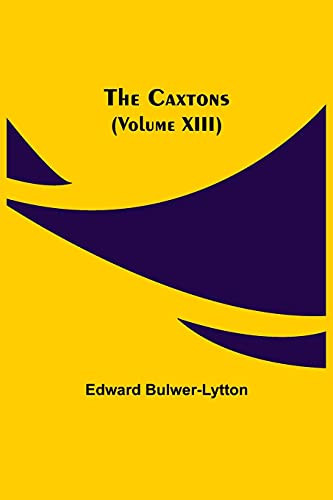 The Caxtons, (Volume Xiii)