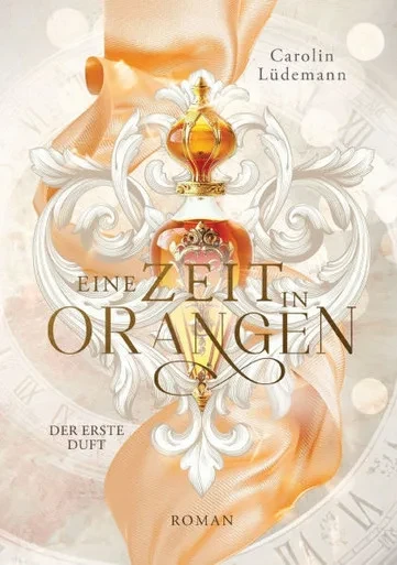 Eine Zeit in Orangen : Der erste Duft