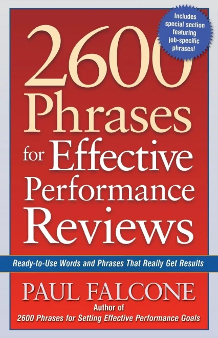 2600 Phrases for Effective Performance Reviews: Ready-to-Use Words and Phrases That Really Get Results