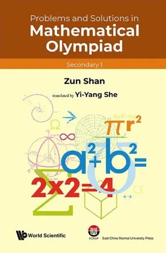 Problems and Solutions in Mathematical Olympiad : Secondary 1