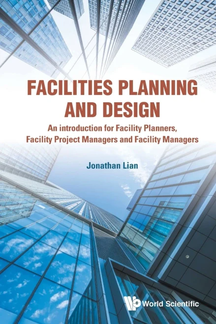 Facilities Planning and Design : An Introduction for Facility Planners, Facility Project Managers and Facility Managers