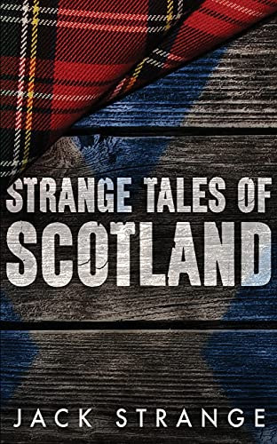 Strange Tales Of Scotland (Jack'S Strange Tales)