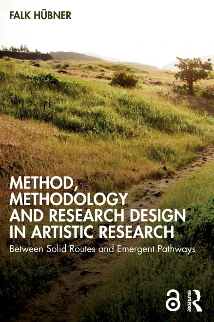 Method, Methodology and Research Design in Artistic Research : Between Solid Routes and Emergent Pathways