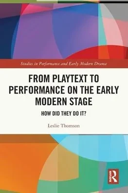 From Playtext to Performance on the Early Modern Stage : How Did They Do It?