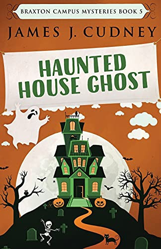 Haunted House Ghost (Braxton Campus Mysteries)