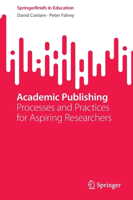 Academic Publishing : Processes and Practices for Aspiring Researchers