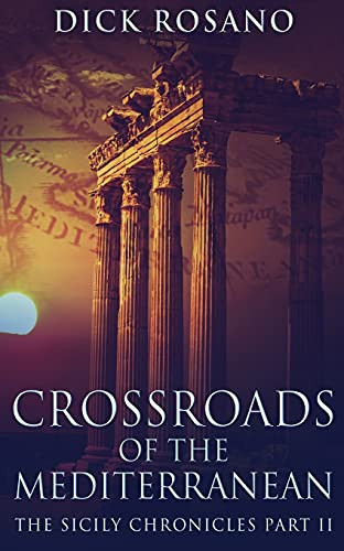 Crossroads Of The Mediterranean (The Sicily Chronicles)