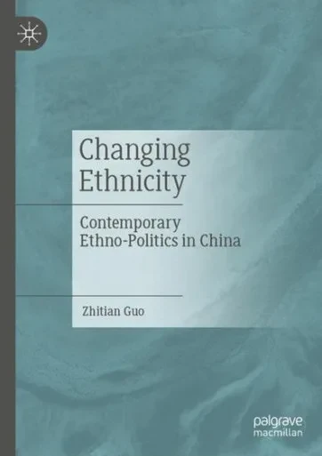 Changing Ethnicity : Contemporary Ethno-Politics in China
