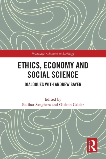 Ethics, Economy and Social Science : Dialogues with Andrew Sayer