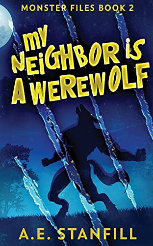 My Neighbor Is A Werewolf (The Monster Files)
