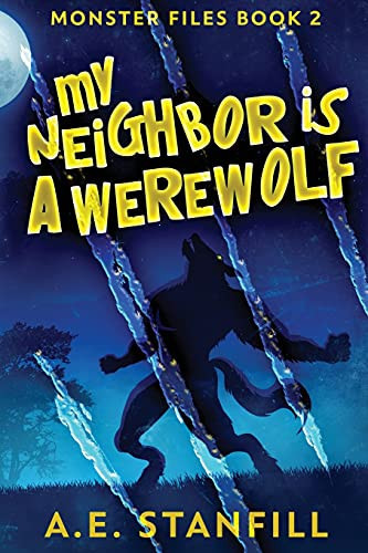 My Neighbor Is A Werewolf: Large Print Edition (The Monster Files)