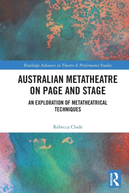 Australian Metatheatre on Page and Stage : An Exploration of Metatheatrical Techniques