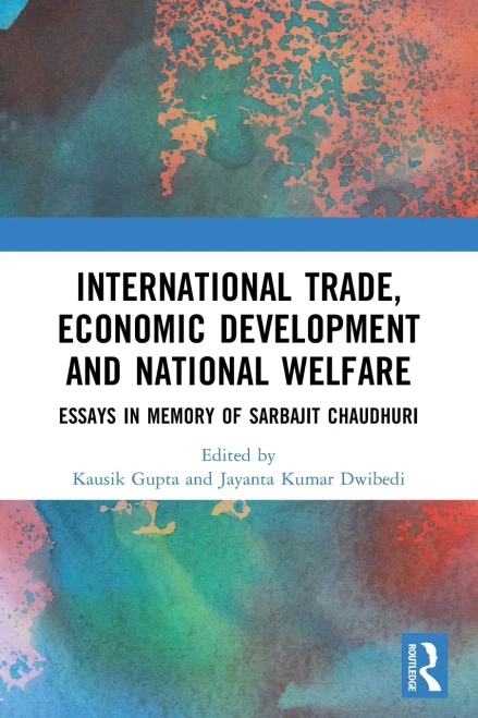 International Trade, Economic Development and National Welfare : Essays in Memory of Sarbajit Chaudhuri