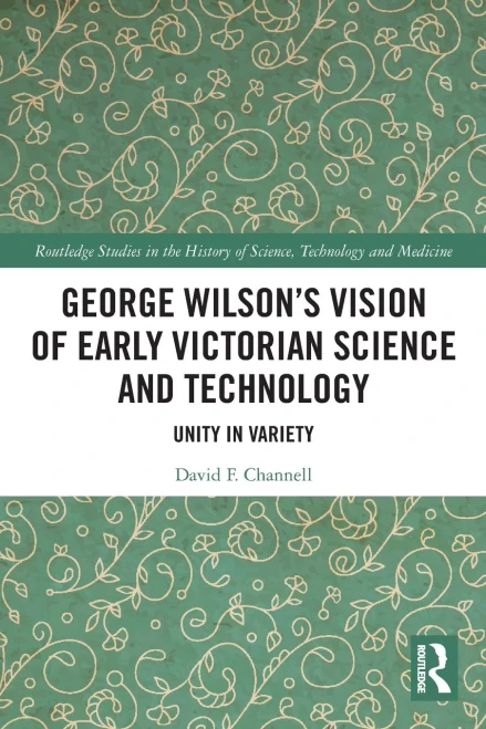 George Wilson's Vision of Early Victorian Science and Technology : Unity in Variety