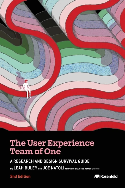 The User Experience Team of One : A Research and Design Survival Guide