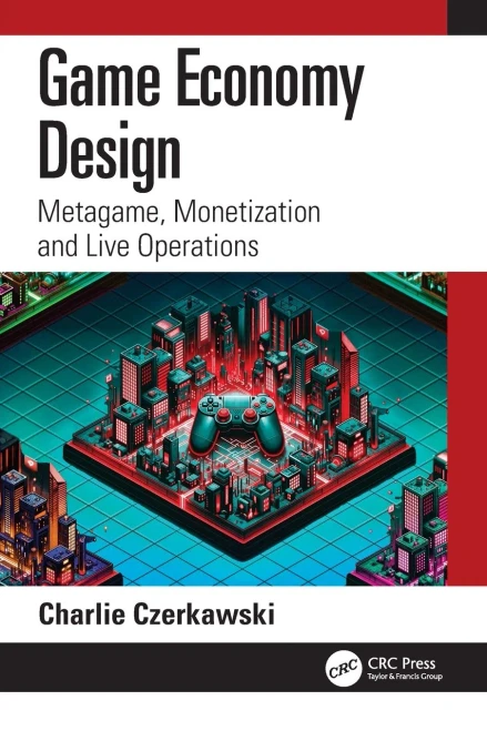 Game Economy Design : Metagame, Monetization and Live Operations
