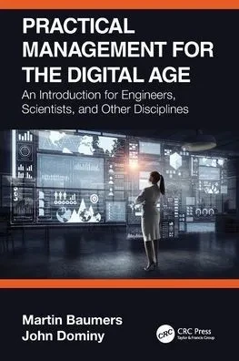 Practical Management for the Digital Age : An Introduction for Engineers, Scientists, and Other Disciplines