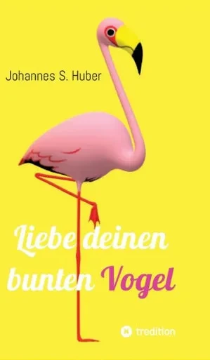 Liebe deinen bunten Vogel