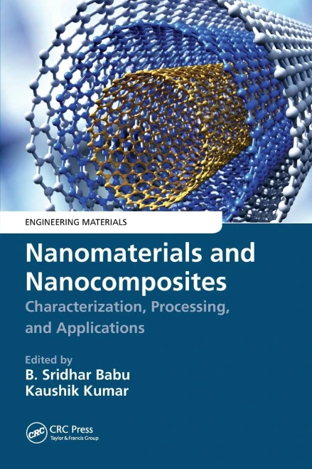 Nanomaterials and Nanocomposites : Characterization, Processing, and Applications