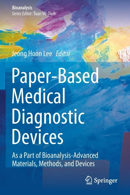 Paper-Based Medical Diagnostic Devices : As a Part of Bioanalysis-Advanced Materials, Methods, and Devices