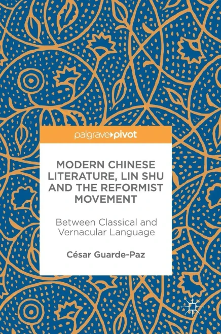 Modern Chinese Literature, Lin Shu and the Reformist Movement : Between Classical and Vernacular Language