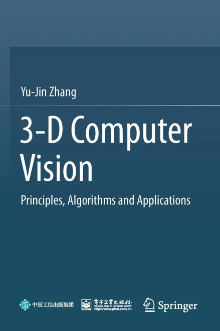 3-D Computer Vision : Principles, Algorithms and Applications