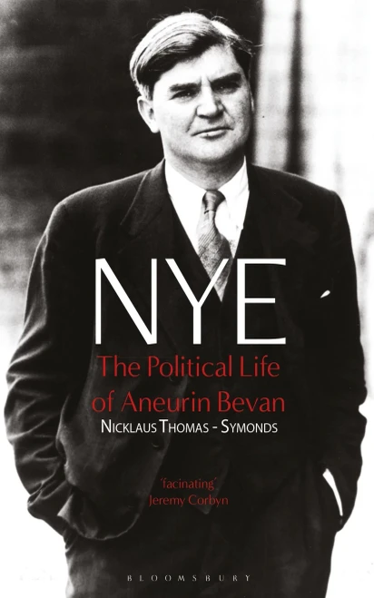 Nye : The Political Life of Aneurin Bevan