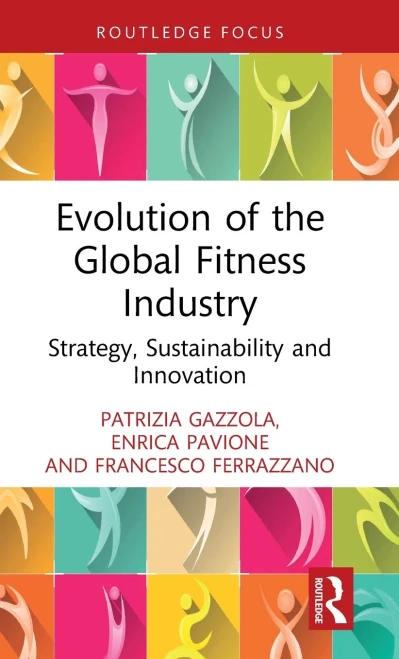 Evolution of the Global Fitness Industry : Strategy, Sustainability and Innovation