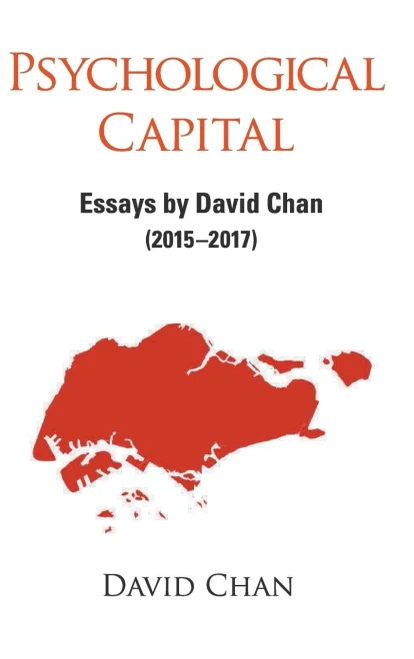 Psychological Capital : Essays by David Chan (2015-2017)