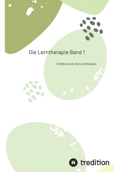 Die Lerntherapie Band 1 : Einführung in die Lerntherapie
