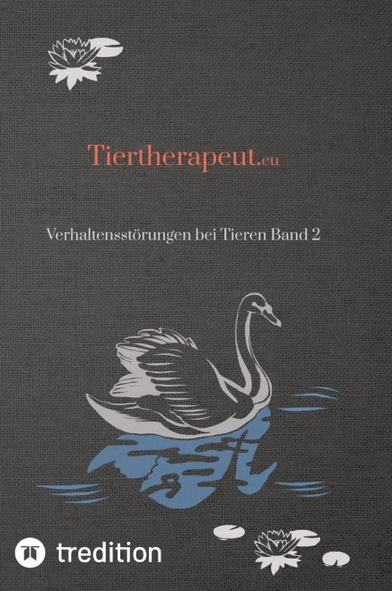 Tiertherapeut.eu : Verhaltensstörungen bei Tieren Band 2