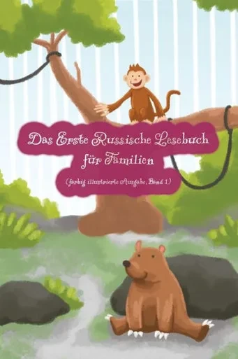 Das Erste Russische Lesebuch für Familien (farbig illustrierte Ausgabe, Band 1) : Stufe A1 Zweisprachig mit Russisch-deutscher Übersetzung