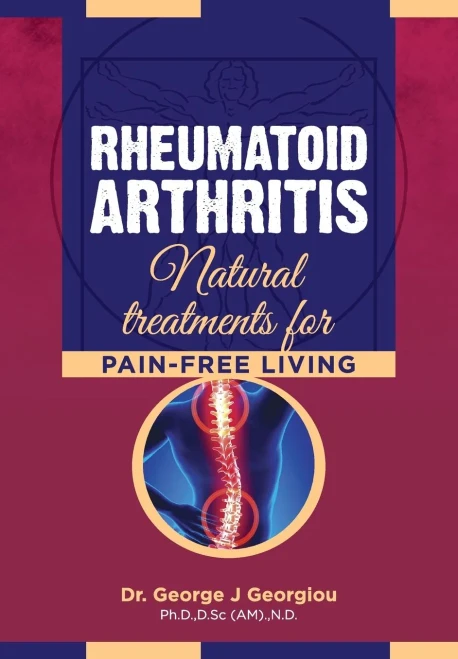 Rheumatoid Arthritis : Natural Treatments for Pain-Free Living