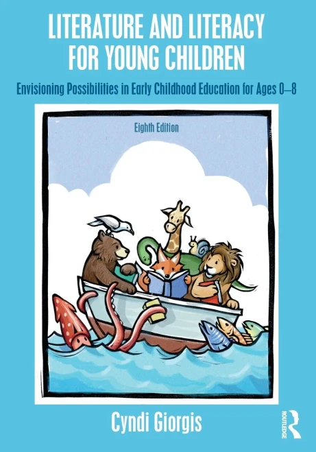 Literature and Literacy for Young Children : Envisioning Possibilities in Early Childhood Education for Ages 0 - 8