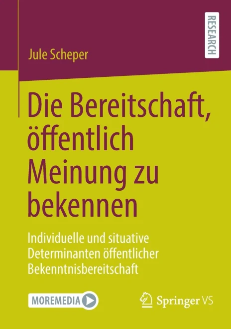 Die Bereitschaft, Öffentlich Meinung Zu Bekennen : Individuelle Und Situative Determinanten Öffentlicher Bekenntnisbereitschaft