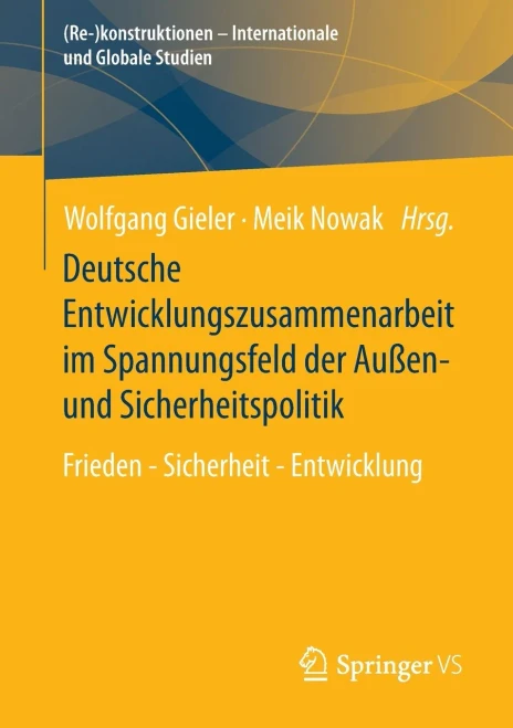 Deutsche Entwicklungszusammenarbeit Im Spannungsfeld der Außen- und Sicherheitspolitik : Frieden - Sicherheit - Entwicklung