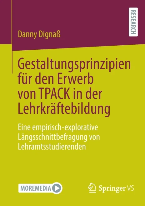 Gestaltungsprinzipien Für Den Erwerb Von Tpack in Der Lehrkräftebildung : Eine Empirisch-Explorative Längsschnittbefragung Von Lehramtsstudierenden