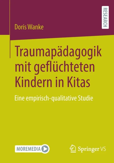 Traumapädagogik Mit Geflüchteten Kindern in Kitas : Eine Empirisch-Qualitative Studie