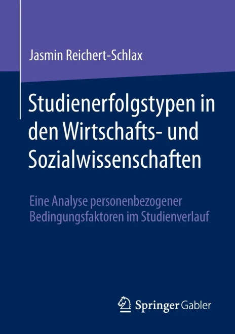 Studienerfolgstypen in Den Wirtschafts- Und Sozialwissenschaften : Eine Analyse Personenbezogener Bedingungsfaktoren Im Studienverlauf