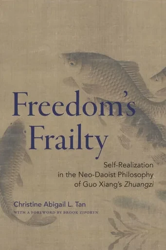 Freedom's Frailty : Self-Realization in the Neo-Daoist Philosophy of Guo Xiang's Zhuangzi