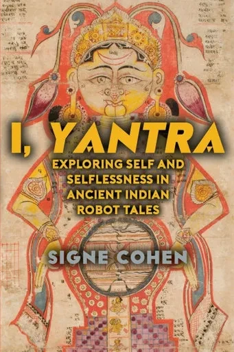I, Yantra : Exploring Self and Selflessness in Ancient Indian Robot Tales
