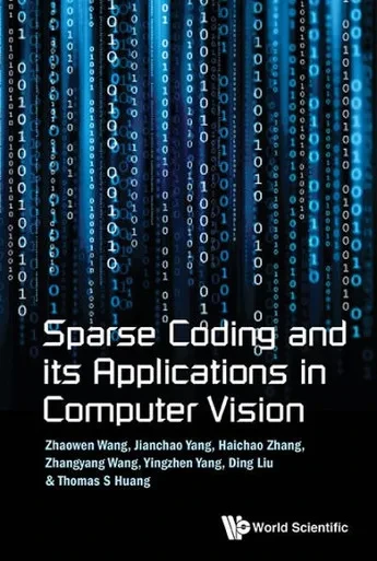 Sparse Coding and Its Applications in Computer Vision
