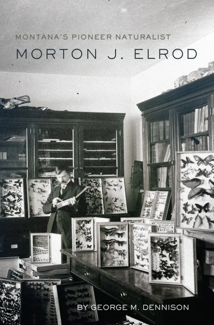 Montana's Pioneer Naturalist : Morton J. Elrod