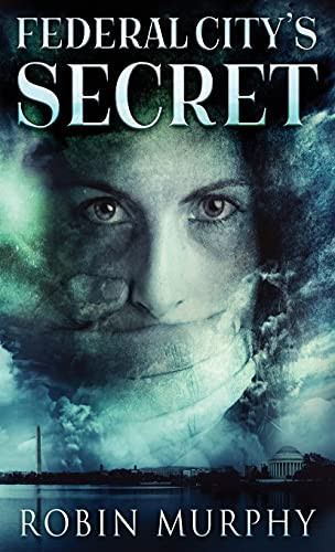 Federal City'S Secret (Marie Bartek And The Sips Team)