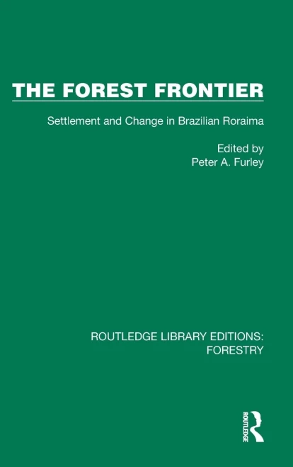 The Forest Frontier : Settlement and Change in Brazilian Roraima