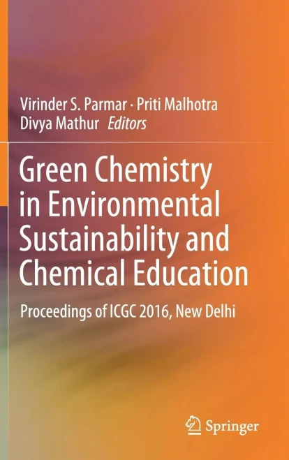 Green Chemistry in Environmental Sustainability and Chemical Education : Proceedings of ICGC 2016, New Delhi