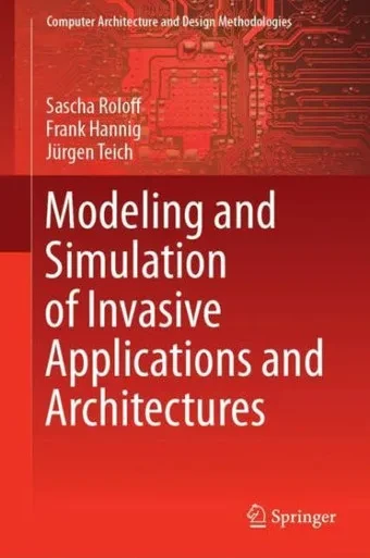 Modeling and Simulation of Invasive Applications and Architectures