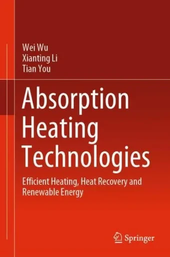 Absorption Heating Technologies : Efficient Heating, Heat Recovery and Renewable Energy